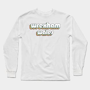 Wrexham Wales - Retro Rainbow Typography Faded Style Long Sleeve T-Shirt